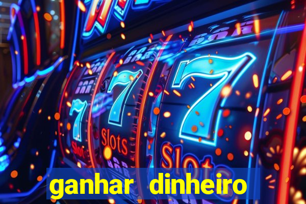 ganhar dinheiro jogando na internet